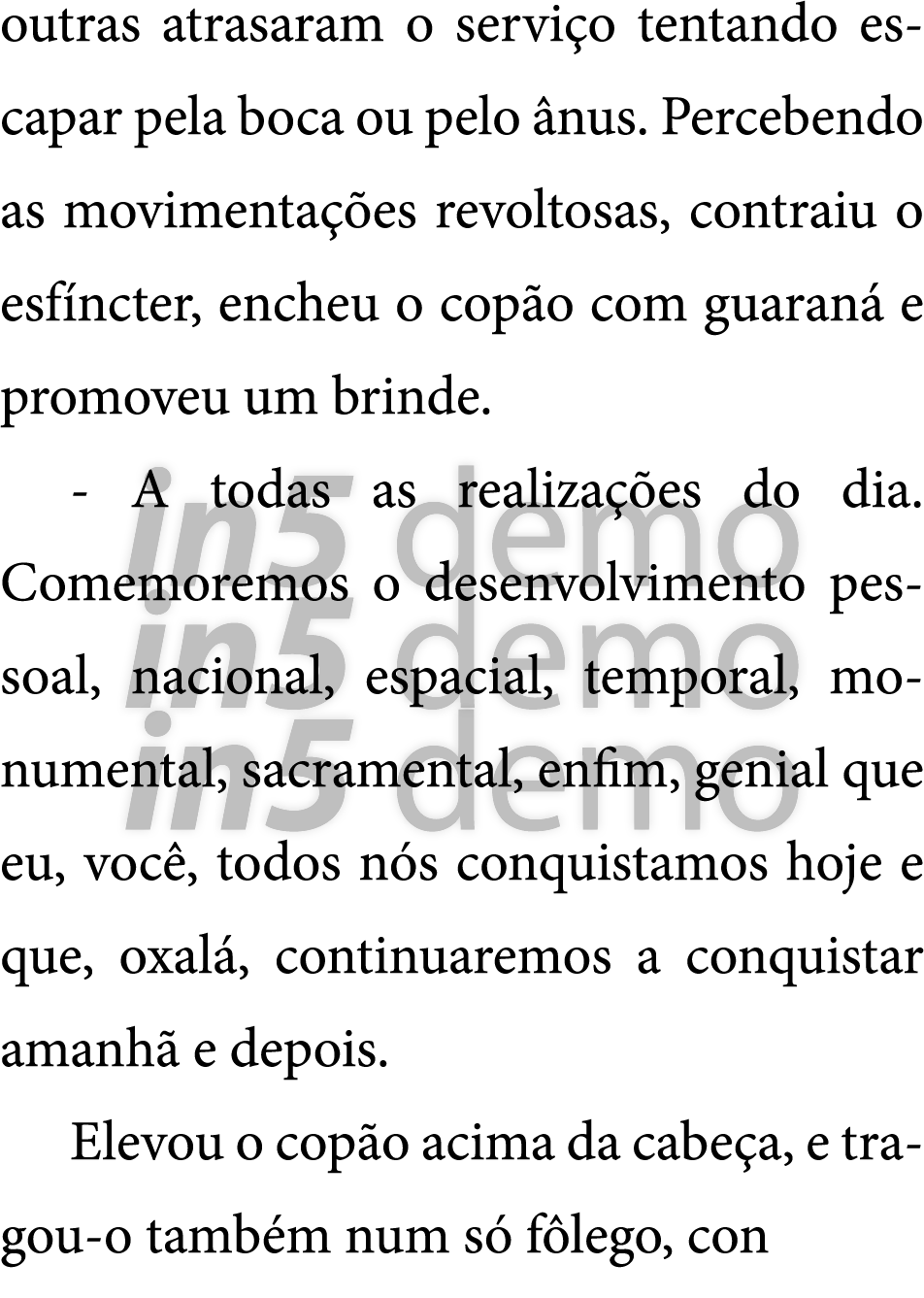 outras atrasaram o servi o tentando escapar pela boca ou pelo  nus  Percebendo as movimenta  es revoltosas  contraiu    
